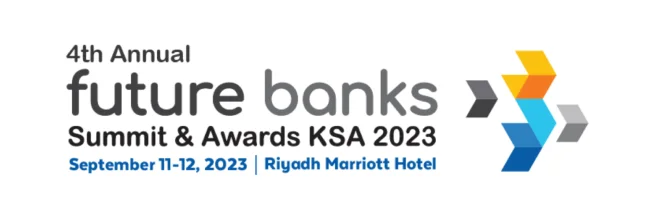 4th Annual Future Banks Summit & Awards KSA 2023